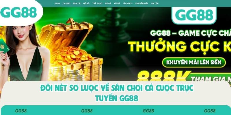Đôi nét sơ lược về sân chơi cá cược trực tuyến GG88